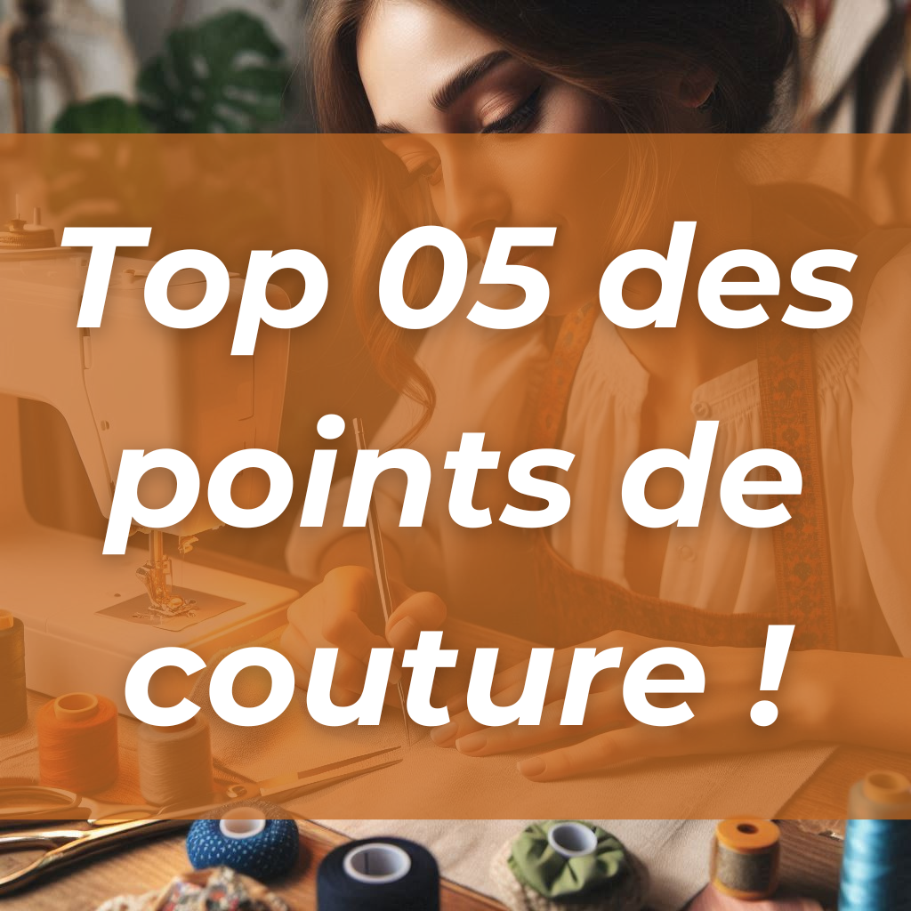 Top 05 des points de couture à connaitre absolument